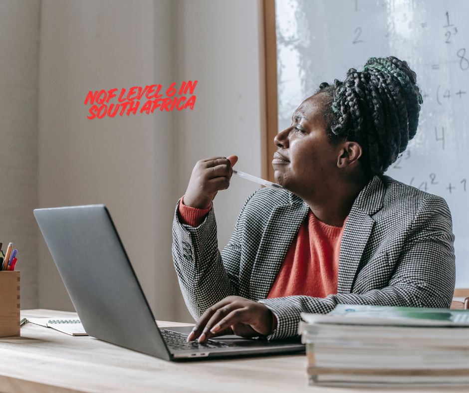 NQF Level 6 in South Africa: Courses & Advanced Certificates